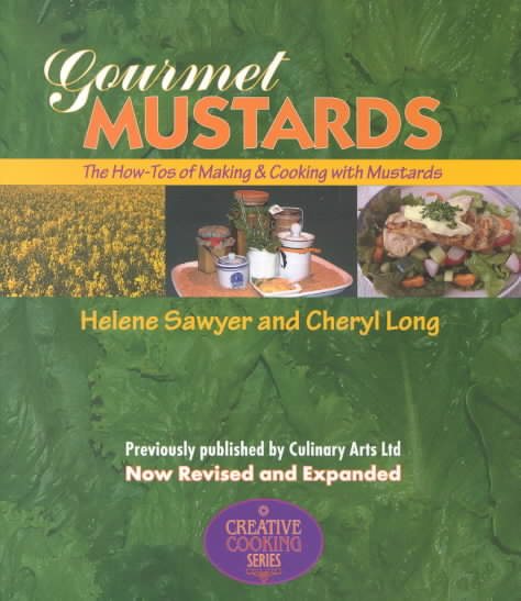 Gourmet Mustards: The How-To's of Making and Cooking With Mustards (Creative Cooking Series) cover