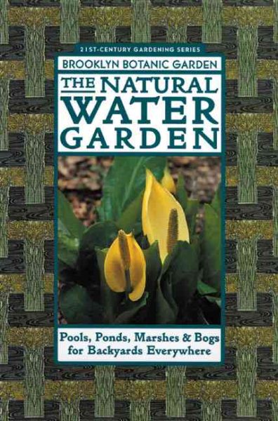 The Natural Water Garden (Brooklyn Botanic Garden All-Region Guide) cover