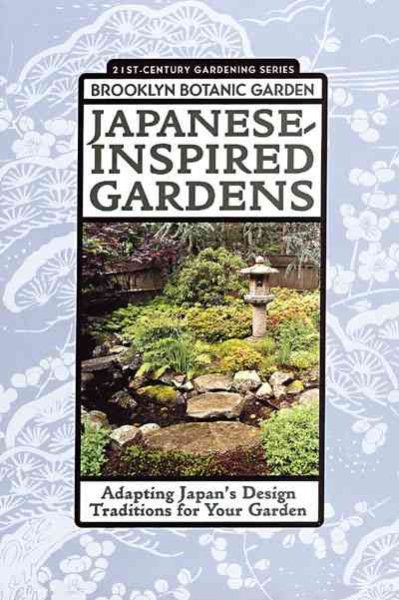 Japanese-Inspired Gardens: Adapting Japan's Design Traditions for Your Garden (21st Century Gardening Series) cover