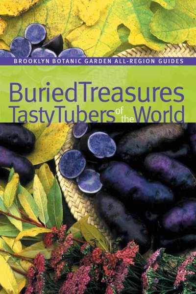 Buried Treasures: Tasty Tubers of the World (Brooklyn Botanic Garden All-Region Guide) cover