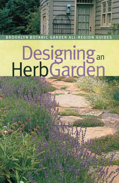 Designing an Herb Garden (Brooklyn Botanic Garden All-Region Guide) cover