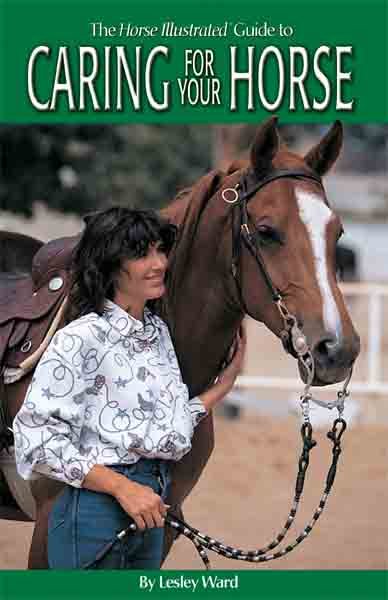 The Horse Illustrated Guide to Caring for Your Horse cover