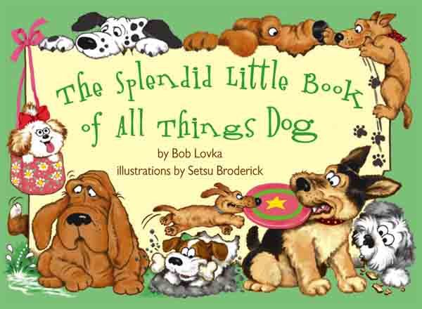 The Splendid Little Book of All Things Dog