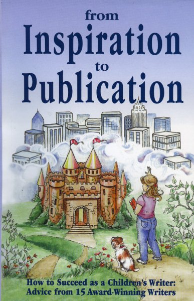 From Inspiration to Publication: How to Succeed as a Children's Writer: Advice from 15 Award Winning Writers cover