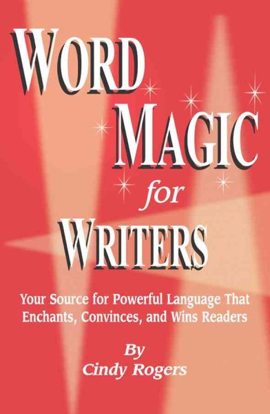 Word Magic for Writers: Your Source for Powerful Language that Enchants, Convinces, and Wins Readers cover
