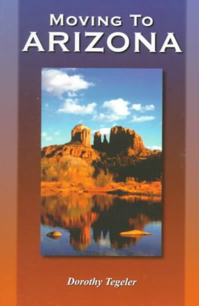 Moving to Arizona: The Complete Arizona Answer Book cover