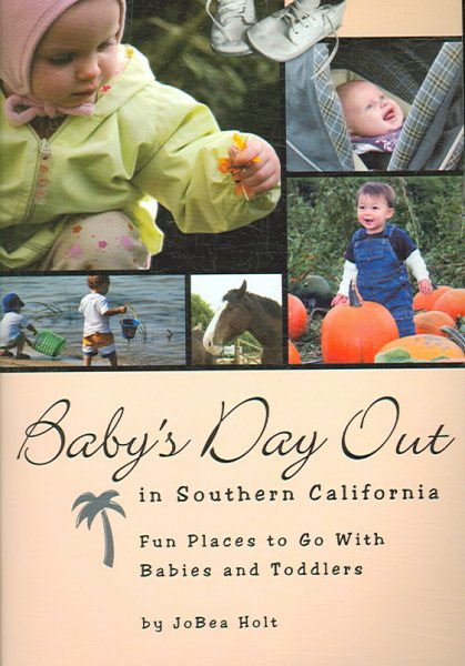 Baby's Day Out in Southern California: Fun Places to Go With Babies and Toddlers cover