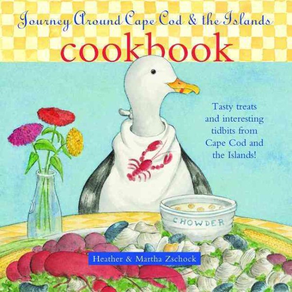 Journey Around Cape Cod & the Islands Cookbook: Tasty treats and interesting tidbits from Cape Cod and the Islands! cover