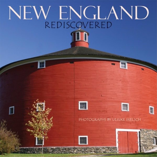 New England Rediscovered: Photographs by Ulrike Welsch (Regional Photos)