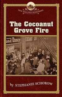 The Cocoanut Grove Fire (New England Remembers) cover