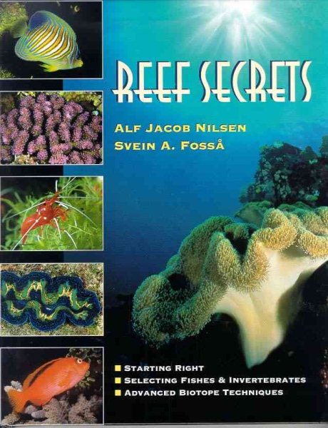 Reef Secrets: Starting Right, Selecting Fishes & Invertebrates, Advanced Biotope Techniques cover