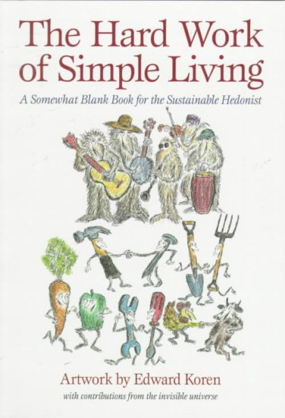 The Hard Work of Simple Living: A Somewhat Blank Book for the Sustainable Hedonist cover