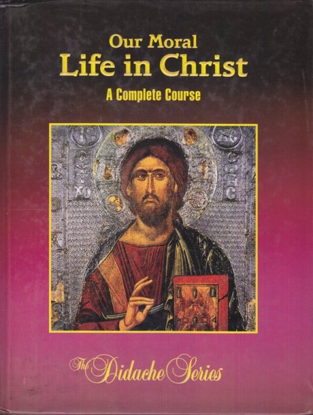 Our Moral Life In Christ: A Complete Course cover