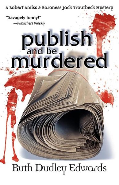 Publish and Be Murdered: A Robert Amiss/Baroness Jack Troutbeck Mystery (Robert Amiss/Baronness Jack Troutback Mysteries) cover