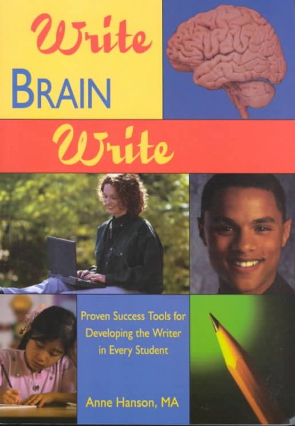 Write Brain Write: Proven Success Tools for Developing the Writer in Every Student