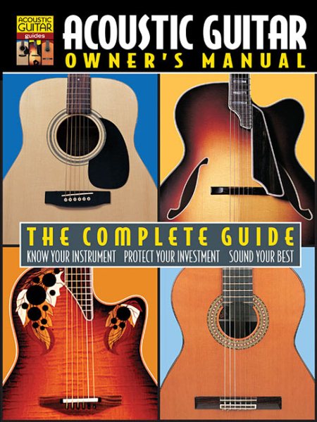 Acoustic Guitar Owner's Manual: The Complete Guide (Acoustic Guitar Guides) cover