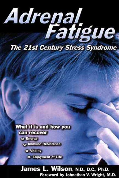 Adrenal Fatigue: The 21st-Century Stress Syndrome cover