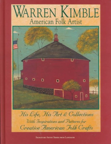 Warren Kimble American Folk Artist : His Life, His Art & Collections With Inspirations and Patterns for Creative American Folk Crafts (Signature artist) (Signature Artist Series from Landauer) cover
