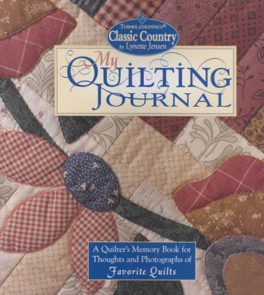 My Quilting Journal: A Quilter's Memory Book for Thoughts and Photographs of Favorite Quilts cover