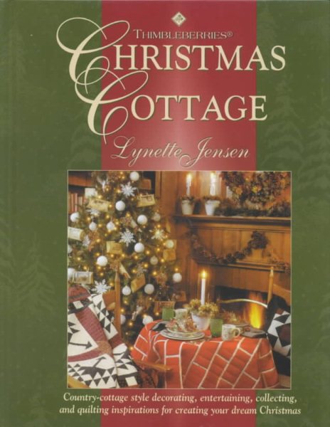 Thimbleberries Christmas Cottage: Country-Cottage Style Decorating, Entertaining, Collecting, and Quilting Inspirations for Creating Your Dream cover