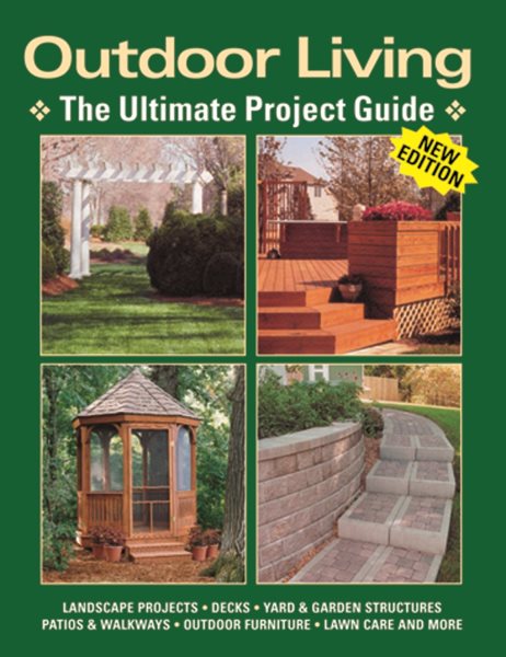 Outdoor Living: The Ultimate Project Guide (Landauer) Landscape Projects, Decks, Yard & Garden Structures, Patios & Walkways, Outdoor Furniture, Lawn Care and More cover