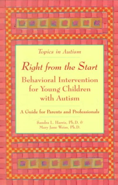 Right from the Start: Behavioral Intervention for Young Children with Autism (Topics in Autism) cover