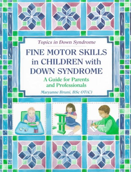 Fine Motor Skills in Children With Down Syndrome: A Guide for Parents and Professionals (Topics in Down Syndrome) cover