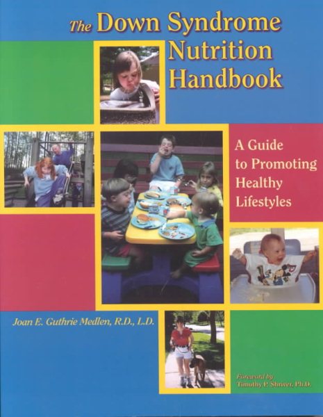 The Down Syndrome Nutrition Handbook: A Guide to Promoting Healthy Lifestyles (Topics in Down Syndrome)
