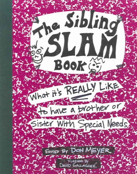 The Sibling Slam Book: What It's Really Like To Have A Brother Or Sister With Special Needs cover