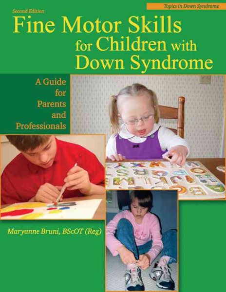 Fine Motor Skills for Children With Down Syndrome: A Guide for Parents And Professionals (Topics in Down Syndrome) cover