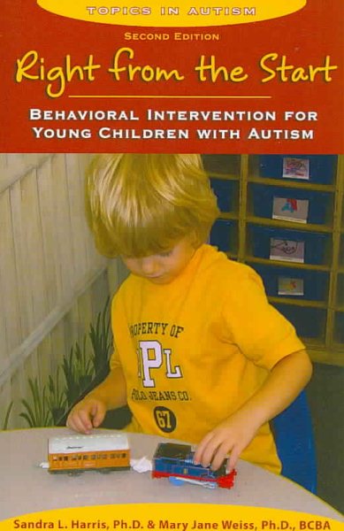 Right from the Start: Behavioral Intervention for Young Children with Autism, second edition (Topics in Autism) cover