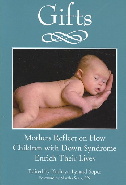 Gifts: Mothers Reflect on How Children with Down Syndrome Enrich Their Lives cover