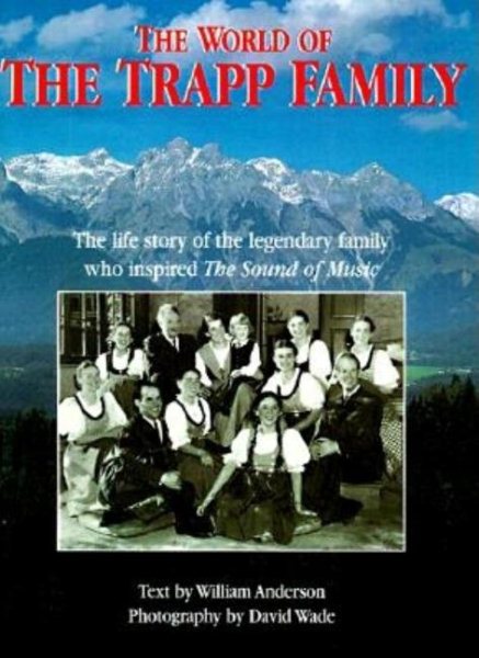 World of the Trapp Family The Life of the Legendary Family Who Inspired the Sound of Music cover