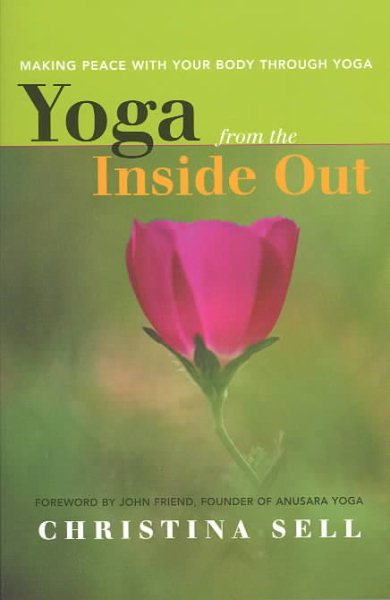 Yoga from the Inside Out: Making Peace With Your Body Through Yoga