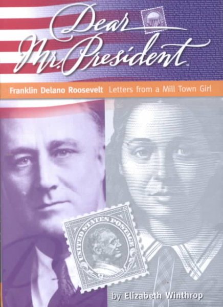 Dear Mr. President: Franklin Delano Roosevelt: Letters from a Mill Town Girl cover