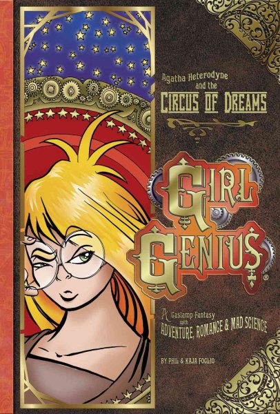 Girl Genius Volume 4: Agatha Heterodyne & The Circus Of Dreams (v. 4) cover
