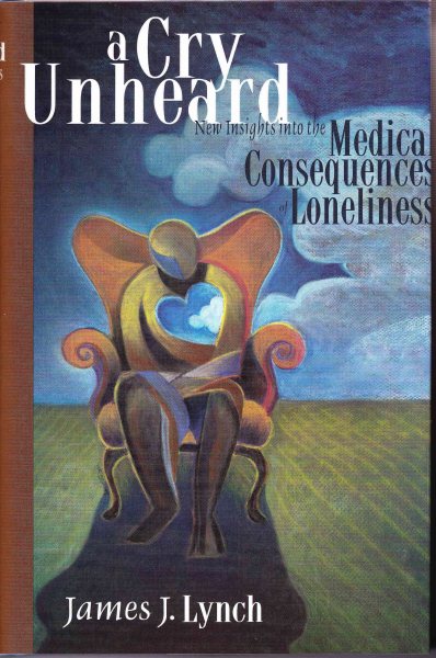 A Cry Unheard: New Insights into the Medical Consequences of Loneliness cover