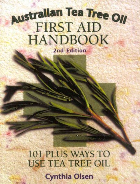 Australian Tea Tree Oil First Aid Handbook: 101 Plus Ways to Use Tea Tree Oil cover