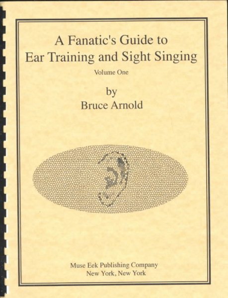A Fanatic's Guide to Ear Training and Sight Singing Volume One cover