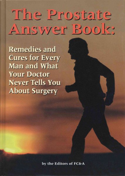 The Prostate Answer Book: Remedies and Cures for Every Man and What Your Doctor Doesn't Tell You About Surgery cover