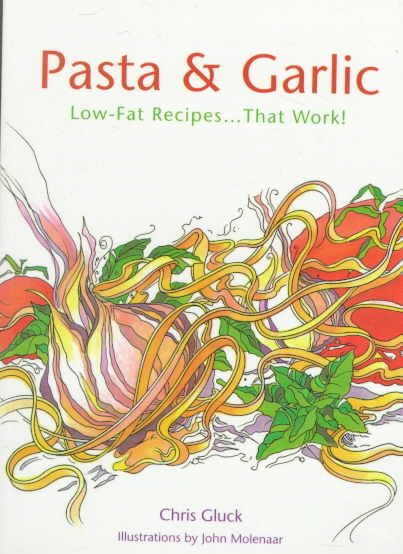 Pasta and Garlic: Low-Fat Recipes..... That Work cover