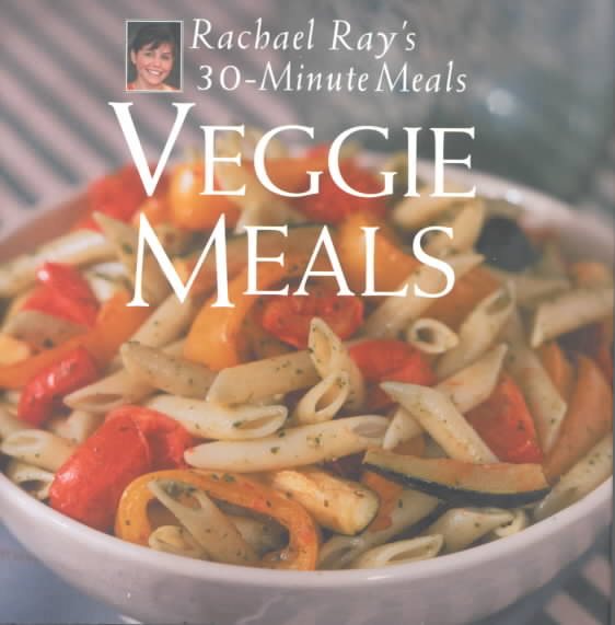 Veggie Meals: Rachael Ray's 30-Minute Meals cover