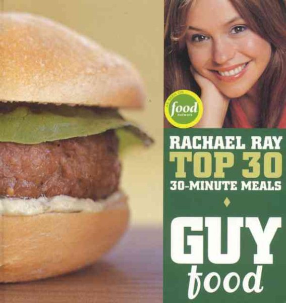 Guy Food: Rachael Ray's Top 30 30-Minute Meals cover