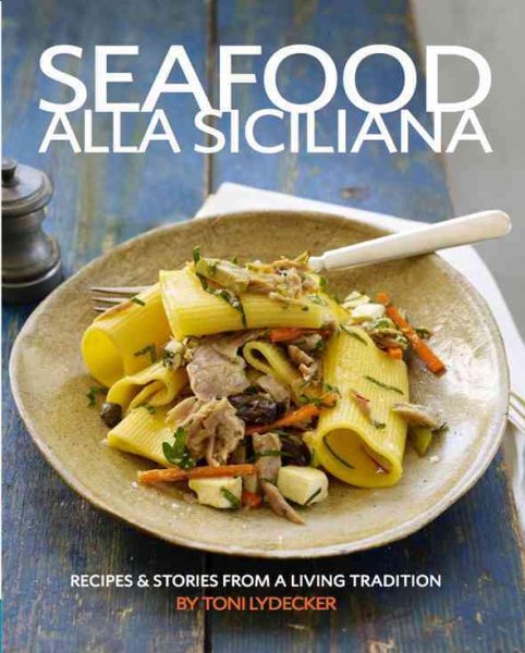 Seafood alla Siciliana: Recipes and Stories from a Living Tradition cover