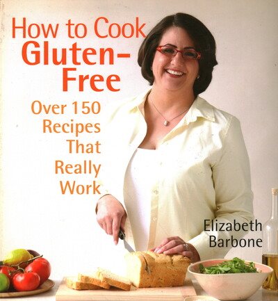 How to Cook Gluten-Free: Over 150 Recipes That Really Work cover