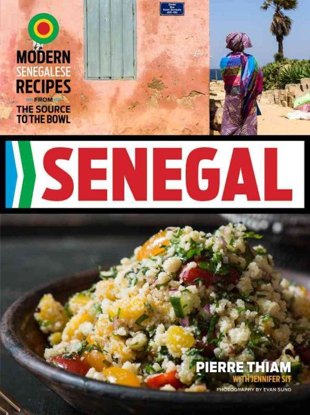Senegal: Modern Senegalese Recipes from the Source to the Bowl cover