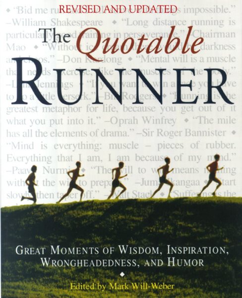The Quotable Runner: Great Moments of Wisdom, Inspiration, Wrongheadedness, and Humor cover