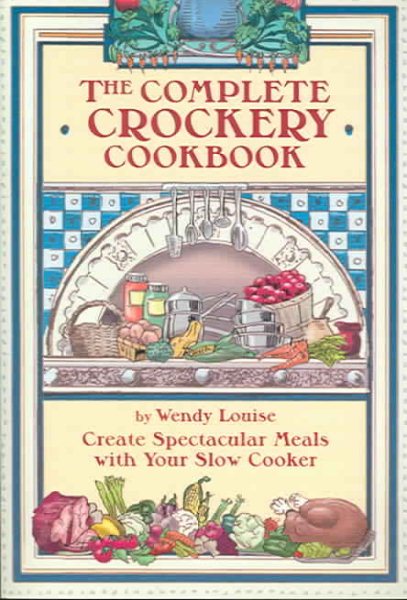 The Complete Crockery Cookbook (The Complete Crockpot Cookbook, 1) cover