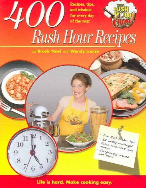 400 Rush Hour Recipes: Recipes, Tips And Wisdom For Every Day Of The Year! (Rush Hour Cook) cover