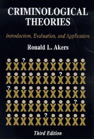 Criminological Theories : Introduction, Evaluation, and Application (3rd Edition) cover